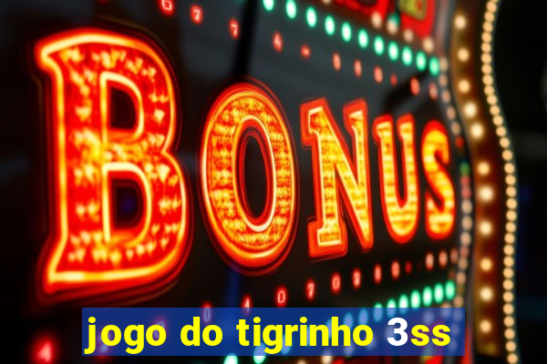 jogo do tigrinho 3ss